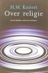 KUITERT, H.M. - Over religie. Aan de liefhebbers onder haar beoefenaars.