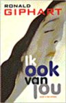 Giphart (Dordrecht, 17 december 1965), Ronald - Ik ook van jou - Twee blakende jonge schrijvers op avontuur Giphart (Dordrecht, 17 december 1965), Ronald - Ik ook van jou - Twee blakende jonge schrijvers op avontuur