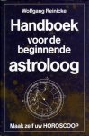 Reinicke, Wolfgang - Handboek voor de beginnende astroloog. Maak zelf uw horoscoop.