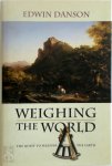 Edwin Danson - Weighing the world the quest to measure the Earth