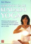 Datta, Siri - Guía práctica de Kundalini Yoga. Prácticas diarias para el crecimiento personal y para liberarte de todo lo negativo que te rodea