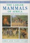 Stuart, Chris en Tilde - Field Guide to the Larger Mammals of Africa