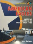 Tony Holmes - American Eagles American Volunteers in the RAF: 1937-1943