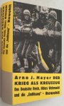 Mayer, Arno J., - Der Krieg als Kreuzzug. Das Deutsche Reich, Hitlers Wehmacht und die ,,Endlösung"