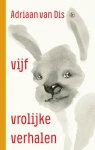 Adriaan van Dis - Vijf vrolijke verhalen