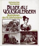 EDER, Katharina / GANTER, Theo - Bilder aus Volkskalendern. Illustrationen des 19. Jahrhunderts. Bildquellen herausgegeben vom Schweizerischen Museum für Volkskunde Basel.