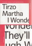 MARTHA, Tirzo - Rob PERRÉE [Ed.] - Tirzo Martha - I wonder if they'll laugh when I'm dead.