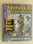 Kaufmann, J. E. and H.W. Kaufmann - The American GI in Europe in World War II / D-Day: Storming Ashore