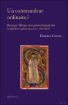 Damien Carraz - commandeur ordinaire ? Bérenger Monge et le gouvernement des hospitaliers provençaux au XIIIe siècle