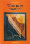 Wiesel, Elie - Waar ga je naartoe?: Essays