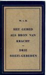 Beek, W.van - Het gebed als bron van kracht. Drie Soefi-gebeden voor hen die vreemd staan tegenover bidden en gebeden.