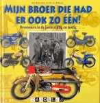 Jack Botermans, Wim van Grinsven - Mijn broer die had er ook zo één! Brommers in de jaren vijftig en zestig