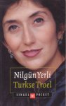 Yerli, Nilgün - Turkse Troel. Columns en brieven van haar lezers