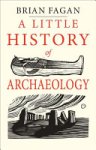 Brian Fagan - A Little History of Archaeology