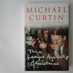 Curtin, Michael - The League Against Christmas Curtin, Michael - The League Against Christmas