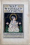 Jinarajadasa, C. - WAT WIJ ZULLEN LEEREN..  Boekversiering door Otto van Tussenbroek.
