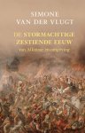Simone van der Vlugt - De stormachtige zestiende eeuw
