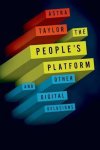 Astra Taylor - The People's Platform