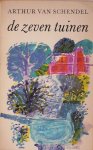 SCHENDEL, ARTHUR VAN, - De zeven tuinen.