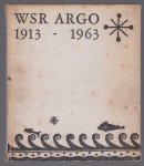 Wageningsche Studenten Roeivereniging Argo. - WSR Argo 1913-1963. (