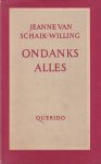 Schaik-Willing, Jeanne van - Ondanks alles