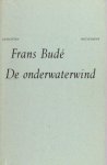 Budé, Frans. - De onderwaterwind.