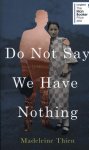 Madeleine Thien - Do not say we have nothing