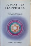 Hayward, Ylana / White Eagle - A WAY TO HAPPINESS. With White Eagle as Guide in Meditation.