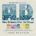 Josh Neufeld - A D NEW ORLEANS AFTER DELUGE