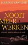 Lier, M. van - Nooit meer werken / op zoek naar bezieling in je werk