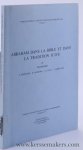 Bogaert, P. M. / L. Dequeker / H. Jagersma / A. Guigui / J. Lambrecht. - Abraham dans la Bible et dans la Tradition Juive. Colloque de Louvain (K.U. Leuven, Faculteit der Godgeleerdheid) 24 janvier 1977.