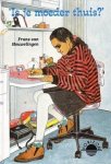 Houwelingen, Frans van - Is je moeder thuis?