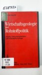 Gocht, Werner: - Wirtschaftsgeologie und Rohstoffpolitik: Untersuchung, Erschließung, Bewertung, Verteilung und Nutzung mineralischer Rohstoffe