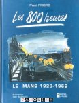 Paul Frere - Les 800 heures. Le Mans 1923-1966