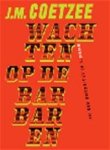 J.Maxwell Coetzee - Wachten op Barbaren