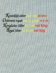 Nys, WIm: - Koninklijk Zilver voor volk en vorst. Orfevrerie roylae pour le peup[le et le roi. Konigliches Silber fur Volk und Konig. Royal silver for people and king