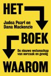 Judea Pearl, Dana Mackenzie - Het boek waarom De nieuwe wetenschap van oorzaak en gevolg