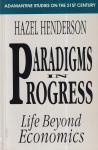 Henderson, Hazel - Paradigms in Progress: Life Beyond Economics