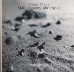 Claus, Hugo. - Maly, Lagodny, Okrutny Kay: Wiersze z lat 1948 - 1963.