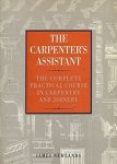 James Newlands 289549 - The Carpenter's Assistant: the complete practical course in carpentry and joinery