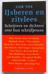 Vos, Cor - IJsberen en zitvlees; Schrijvers en dichters over hun schrijfproces
