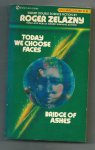 Zelazny , Roger - Today we choose Faces  /  Bridges of Ashes