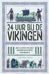 Kirsten Wolf - 24 uur bij de Vikingen Het leven in het Middeleeuwse Noorden