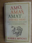 Mount, Harry - Amo, Amas, Amat... and All That / How to Become a Latin Lover