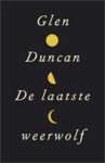 DUNCAN, Glen - De laatste weerwolf