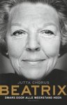 Jutta Chorus - Beatrix, dwars door alle weerstand heen
