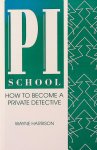 Harrison, Wayne - PI school: how to become a private detective Harrison, Wayne - PI school: how to become a private detective
