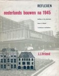 Vriend, J. J. - Nederlands bouwen na 1945; Building in the Netherlands; Bauen in Holland; L'architecture néerlandaise