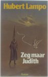 Hubert Lampo - Zeg maar Judith