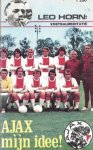 HORN, Leo - Ajax mijn idee!